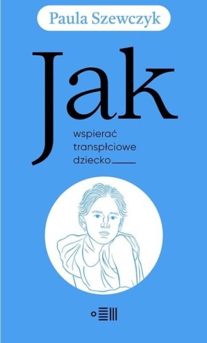 Jak wspierać transpłciowe dziecko