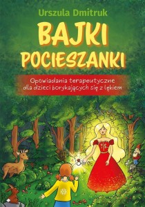 Bajki pocieszanki. Opowiadania terapeutyczne..