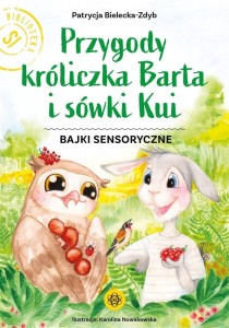 Przygody króliczka Barta i sówki Kui T.1
