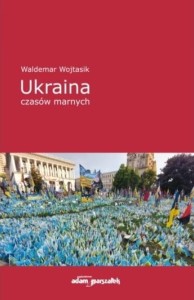 Ukraina czasów marnych