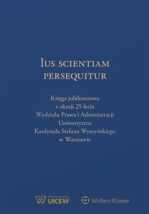 Ius Scientiam Persequitur. Księga jubileuszowa...