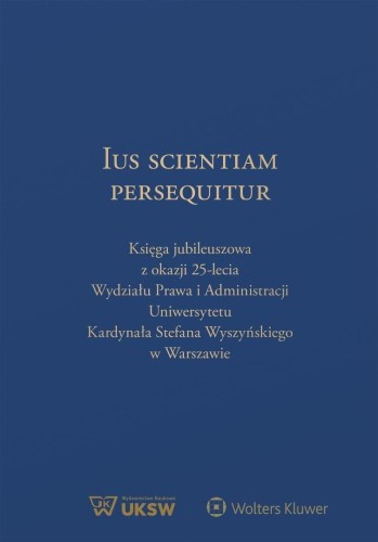 Ius Scientiam Persequitur. Księga jubileuszowa...