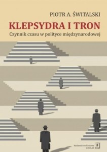 Klepsydra i tron. Czynnik czasu w polityce...