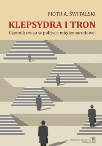 Klepsydra i tron. Czynnik czasu w polityce...