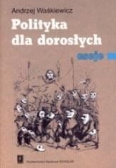 Polityka dla dorosłych. Eseje