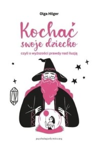 Kochać swoje dziecko, czyli o wyższości prawdy...