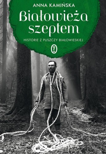 Białowieża szeptem. Historie z Puszczy...