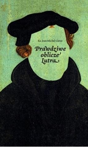 Prawdziwe oblicze Lutra