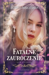 Fatalne zauroczenie T.1