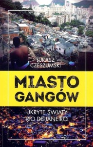 Miasto gangów. Ukryte światy Rio de Janeiro
