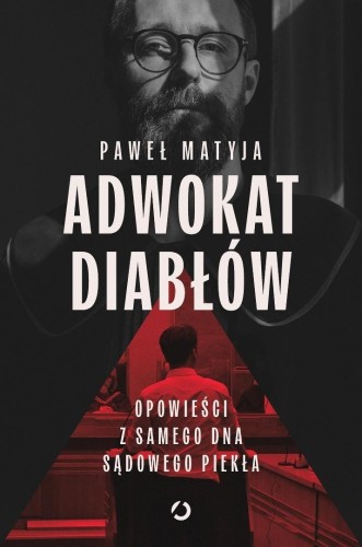 Adwokat diabłów. Opowieści z samego dna sądowego..