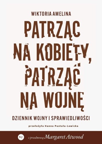 Patrząc na kobiety, patrząc na wojnę. Dziennik...