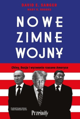 Nowe zimne wojny. Chiny, Rosja i wyzwanie...