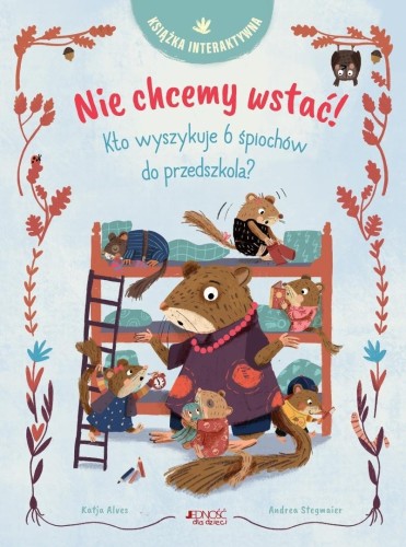 Nie chcemy wstać!. Kto wyszykuje 6 śpiochów do...