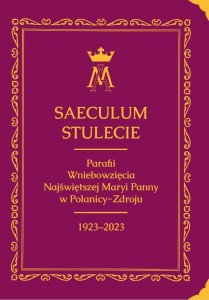 Saeculum. Stulecie parafii Wniebowzięcia NMP...
