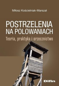 Postrzelenia na polowaniach. Teoria, praktyka..