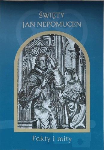 Święty Jan Nepomucen. Fakty i mity