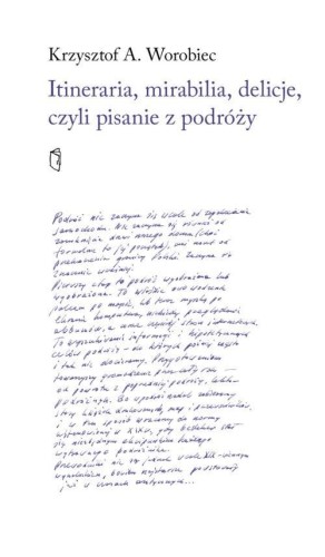 Itineraria, mirabilia, delicje, czyli pisanie z...