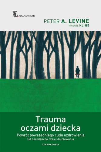 Trauma oczami dziecka. Powrót powszedniego cudu...