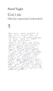 Coś i nic. Okruchy wspomnień krakowskich