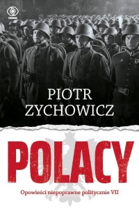 Polacy. Opowieści niepoprawne politycznie VII