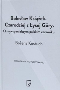 Bolesław Książek. Czarodziej z Łysej Góry