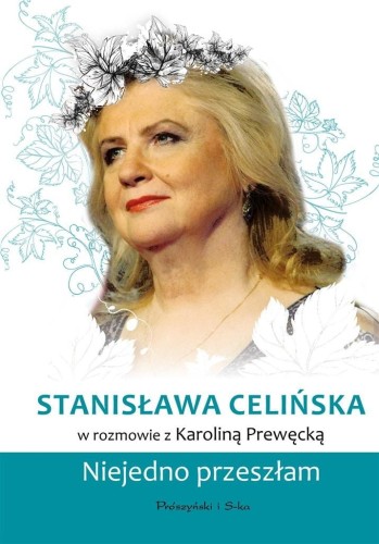 Niejedno przeszłam. Stanisława Celińska
