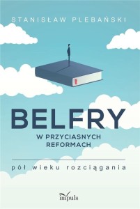 Belfry w przyciasnych reformach..