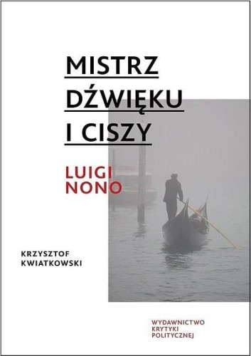Mistrz dźwięku i ciszy. Luigi Nono