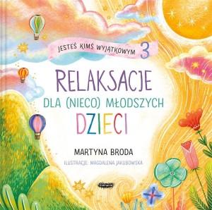 Jesteś kimś wyjątkowym 3. Relaksacje dla (nieco)..