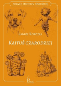 Klasyka literatury dziecięcej. Kajtuś czarodziej