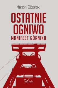 Ostatnie ogniwo. Manifest górnika