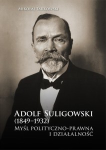 Adolf Suligowski (1849-1932). Myśl polityczno-...