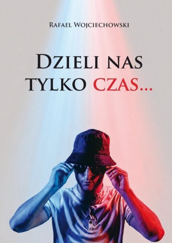 Dzieli nas tylko czas...
