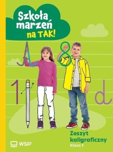 Zeszyt kaligraficzny "Szkoła marzeń na TAK!" kl.1