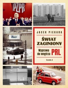 Świat Zaginiony. Wyprawa do wnętrza PRL T.1