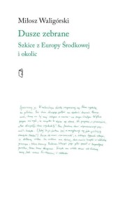 Dusze zebrane. Szkice z Europy Środkowej i okolic