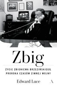 Zbig. Życie Zbigniewa Brzezińskiego proroka...