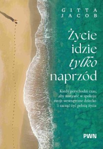 Życie idzie tylko naprzód