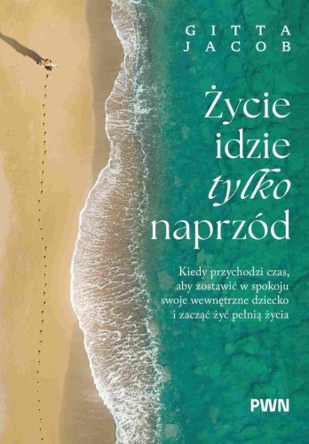 Życie idzie tylko naprzód