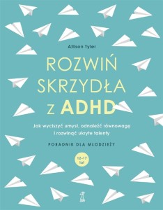 Rozwiń skrzydła z ADHD. Jak wyciszyć umysł...