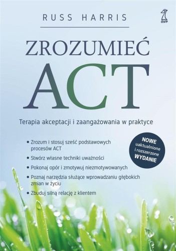 Zrozumieć ACT. Terapia akceptacji...