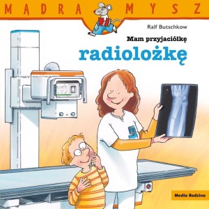 Mam przyjaciółkę radiolożkę